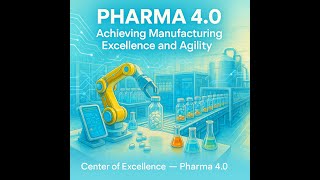 Full Pharma 4.0: Achieving Manufacturing Excellence and Agility Update