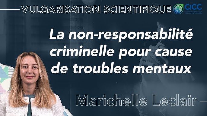 La non-responsabilité criminelle pour cause de troubles mentaux -  Marichelle Leclair - YouTube