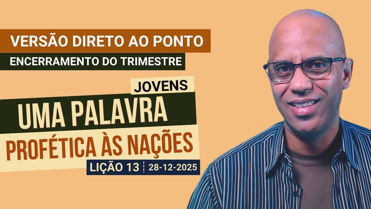 Uma Palavra Profética às Nações - Lição 13 - Direto ao Ponto