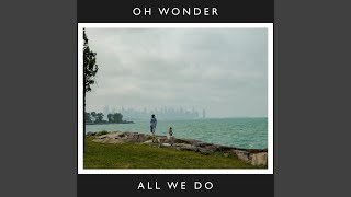 All We Do (10 Years On) - Oh Wonder