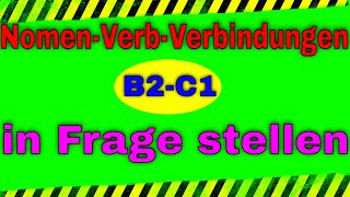 infrage stellen - in frage stellen - Nomen Verb Verbindungen