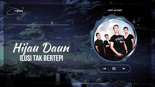 Hijau Daun - Ilusi Tak Bertepi (Lirik)