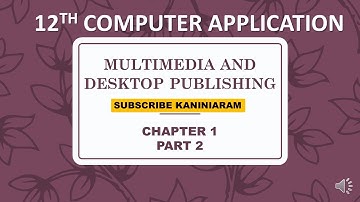 PART 2 || CHAPTER 1 || MULTIMEDIA AND DESKTOP PUBLISHING || 12TH COMPUTER APPLICATION | |TNSCERT