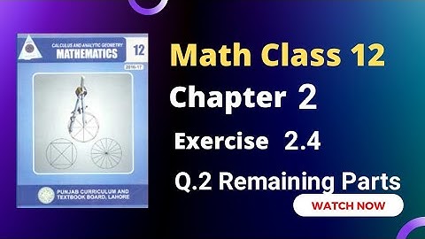 2nd Year Math Chapter 2 Exercise 2.4 Questions 2 Remaining Parts | RSM Education | 12th Class | FSC