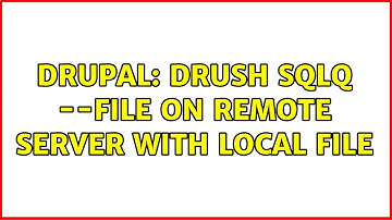 Drupal: drush sqlq --file on remote server with local file (2 Solutions!!)