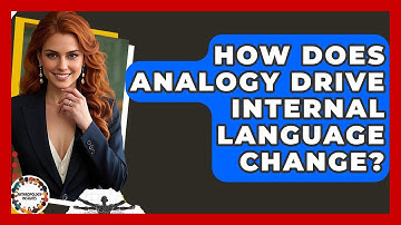 How Does Analogy Drive Internal Language Change? - Anthropology Insights
