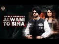 Jawani  ton bina  karan sandhu  preeta  new punjabi songs 2024  karan sandhu era