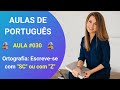 Curso de Português e Gramática do Zero - Aula 030 - Ortografia Escreve-se com Z