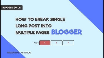 How to break a single long blog post into multiple pages in blogger