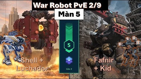 Vượt qua pve ải 5 với Shell và Fafnir-Kid - War Robot PvE 11.4
