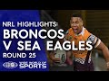 NRL Highlights: Brisbane Broncos v Manly Sea Eagles - Round 25