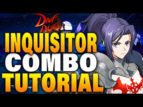 DNF Duel Inquisitor Combos - DNF Duel Inquisitor Combo Tutorial