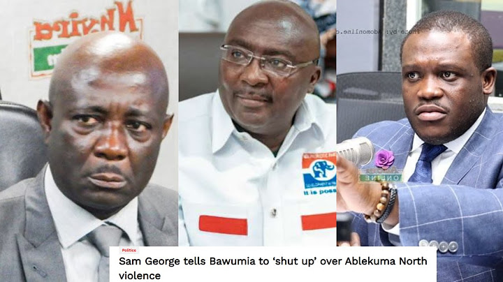 You Can Never Be President Of Ghana. Odike defends Sam George over ‘shut up’ comment ???