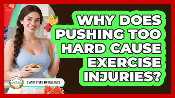 Why Does Pushing Too Hard Cause Exercise Injuries? - Smart Steps to Wellness