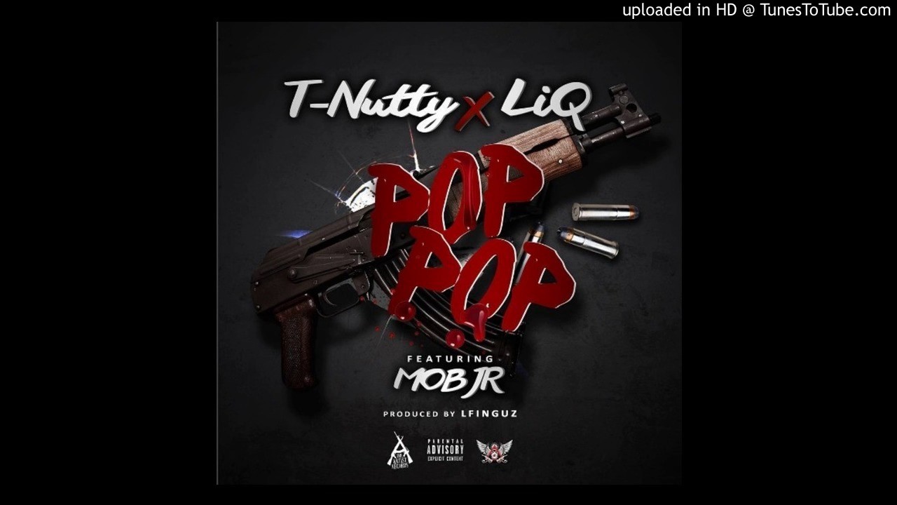 @TheRealTNutty and Liq (@LiQuoRSto) featuring Mob Jr. (@MobJrRap) - “Pop Pop”