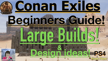 Large Builds! Conan Exiles Beginners Guide 2022