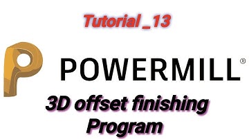 Powermill _ 3D Offset finishing Program full tutorial