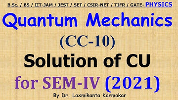 2021-CU-SEM-IV=CC10 (Quantum Mechanics) Previous Year BSc Physics (Hons) Solution by LK