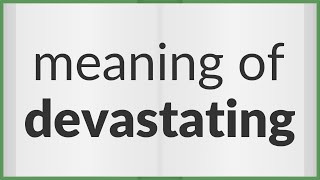 Devastating | meaning of Devastating