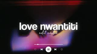love nwantiti - ckay ft. dj yo and axel - edit audio (requested)
