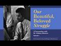 Our Beautiful, Beloved Struggle: A Conversation with Dr. Anthony Monteiro, Episode 1
