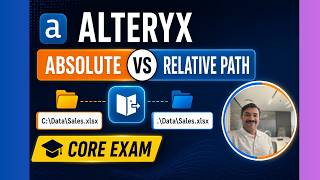 Absolute Path vs Relative Path in Alteryx | Input Data Tool | Designer Core Exam.