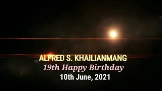 ALFRED S. KHAILIANMANG || 19th BIRTHDAY - 10th June 2021