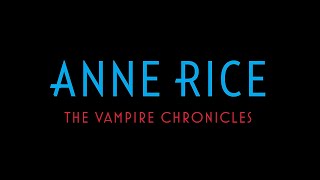 Anne Rice | The Vampire Chronicles | Inside The Master Plan For A New Show