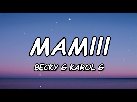 Becky G, Karol G – MAMIII (Official Video Lyric)