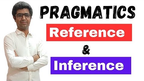 Reference and Inference | Pragmatics | Linguistics | Reference and Inference explained in Urdu/Hindi