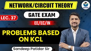 Lec 37 Problems Based on KCL || Network/Circuit Theory for Gate Exam