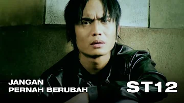 ST12 - Jangan Pernah Berubah | Official Video Clip