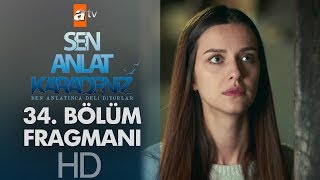 Sen Anlat Karadeniz 34. Bölüm Fragmanı