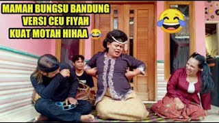 Part 40: Bungsu Bandung versi Ceu Fiyah Hii'Haa