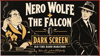 Nero Wolfe & The Falcon Old Time Radio Marathon | Dark Screen Detective Mysteries | Classic OTR