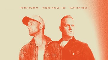 Where Would I Be – Peter Burton & Matthew West