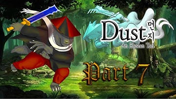 Dust An Elysian Tail - PC Gameplay Full Walkthrough Part 7