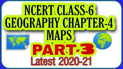 MAPS | Class 6 NCERT Geography Chapter 4 | PART-3/4 | Maps class 6 geography |  NCERT full detail