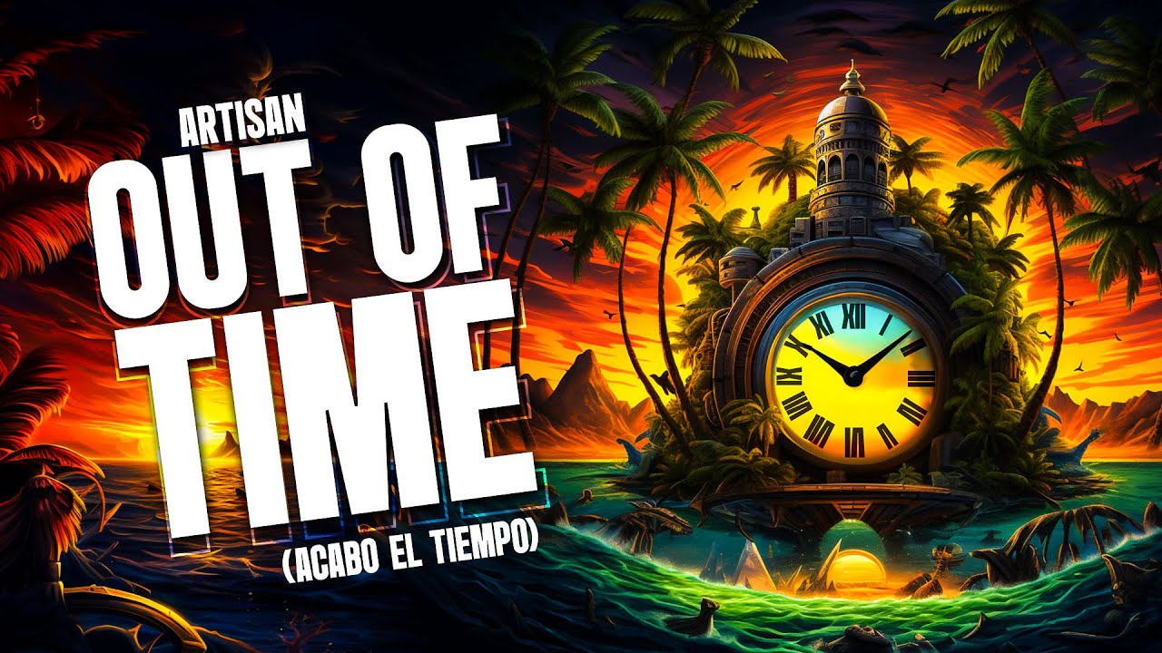 Out Of Time (Acabo El Tiempo) - Artisan