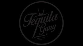 Tequila Gang presents #GANG House Party