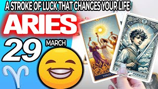 aries ♈️ 😁A STROKE OF LUCK 💚THAT CHANGES YOUR LIFE 💰 horoscope for today march 29 2024 ♈️