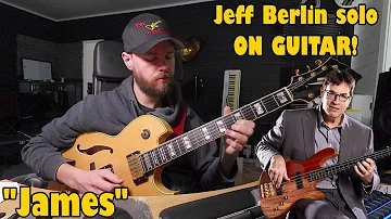 Jeff Berlin's "James" solo ON GUITAR!
