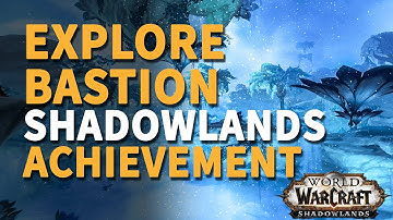 Explore Bastion WoW Achievement