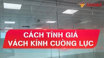 Cách Tính Giá Vách Kính Cường Lực Một Cách Nhanh Nhất | 0968720135