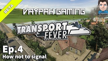 Transport Fever (Beta) | How not to signal | Part 4 S1