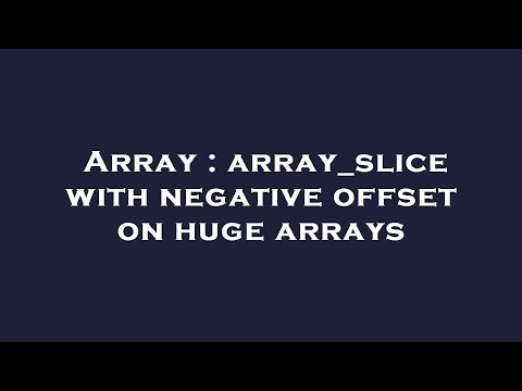 Array : array_slice with negative offset on huge arrays