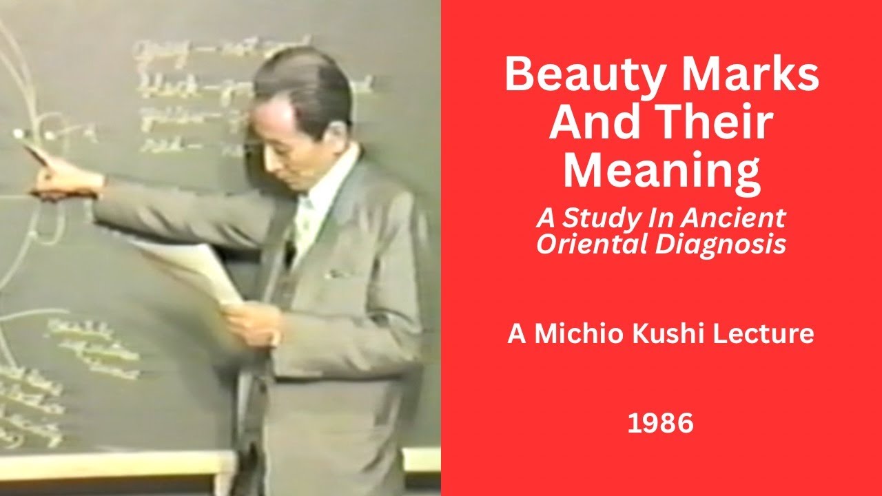 Beauty Marks And Their Meaning   A 1986 Michio Kushi Lecture