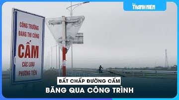 Bất chấp biển cấm, nhiều người tự "thông xe" cầu Tam Tòa