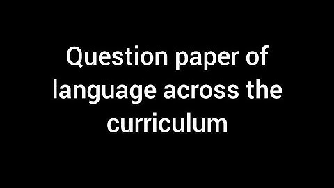 HPU B. Ed. 1st semester question paper (language across the curriculum) 2022