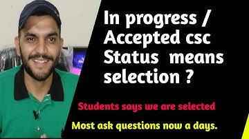 CSC In Progress and Accepted Status actual means || Watch this video